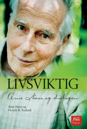 Livsviktig: Arne Næss og Dialogen