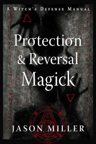 PROTECTION & REVERSAL MAGICK