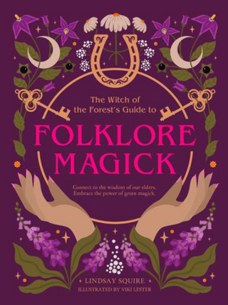WITCH OF THE FOREST’S GUIDE TO FOLKLORE MAGICK